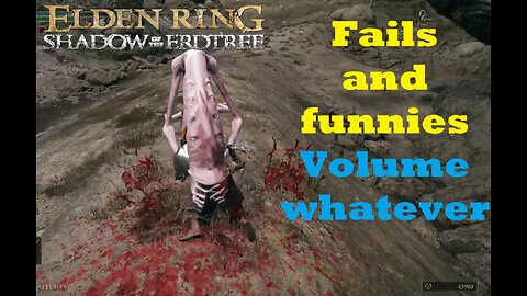 Fails and Funnies volume whatever | Elden Ring Shadow of the Erdtree