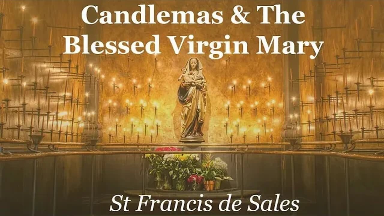 St Francis de Sales: Candlemas & The Blessed Virgin Mary