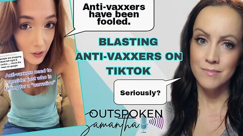 Ranting Against Anti-Vaxxers on Tik Tok | Let's React || Outspoken Samantha