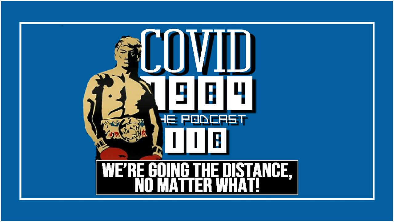 WE'RE GOING THE DISTANCE, NO MATTER WHAT. COVID1984 PODCAST. EP 118. 9/22/24