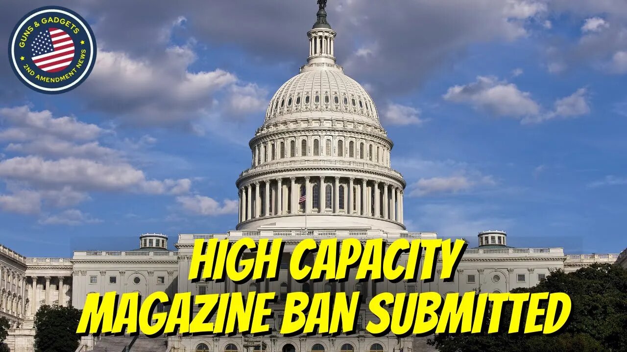 Heads Up! High Capacity Magazine Ban Submitted!