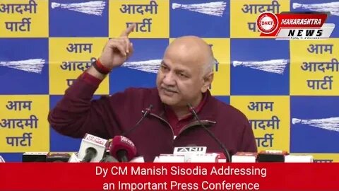 Dy CM Manish Sisodia Addressing an Important Press Conference