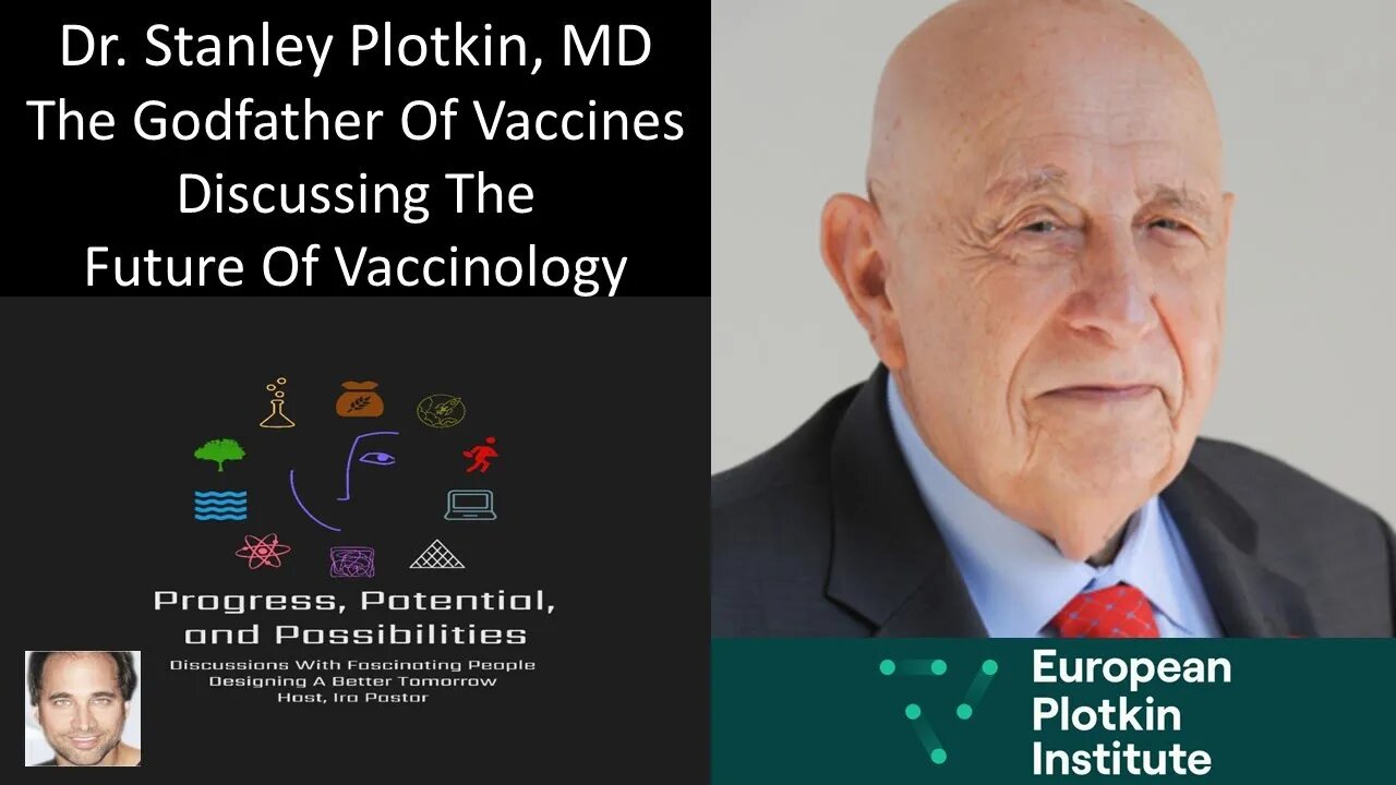 Dr. Stanley Plotkin, MD - The Godfather Of Vaccines Discussing The Future Of Vaccinology