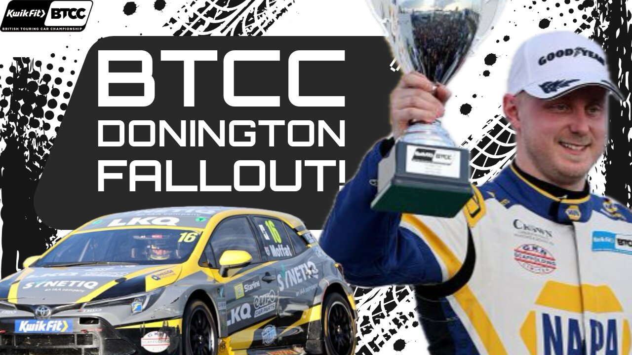 BTCC Donningon Fallout All the news coming out of the weekend