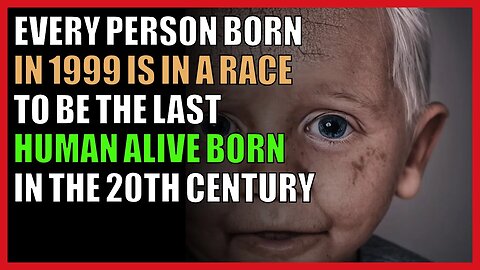 Every person born in 1999 is in a race to be the last human alive born in the 20th century