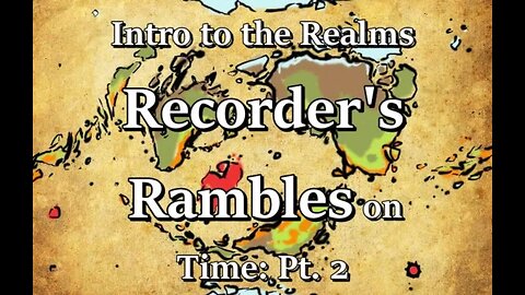 Intro to the Realms S4E6 - Recorder's Rambles on Time Pt 2