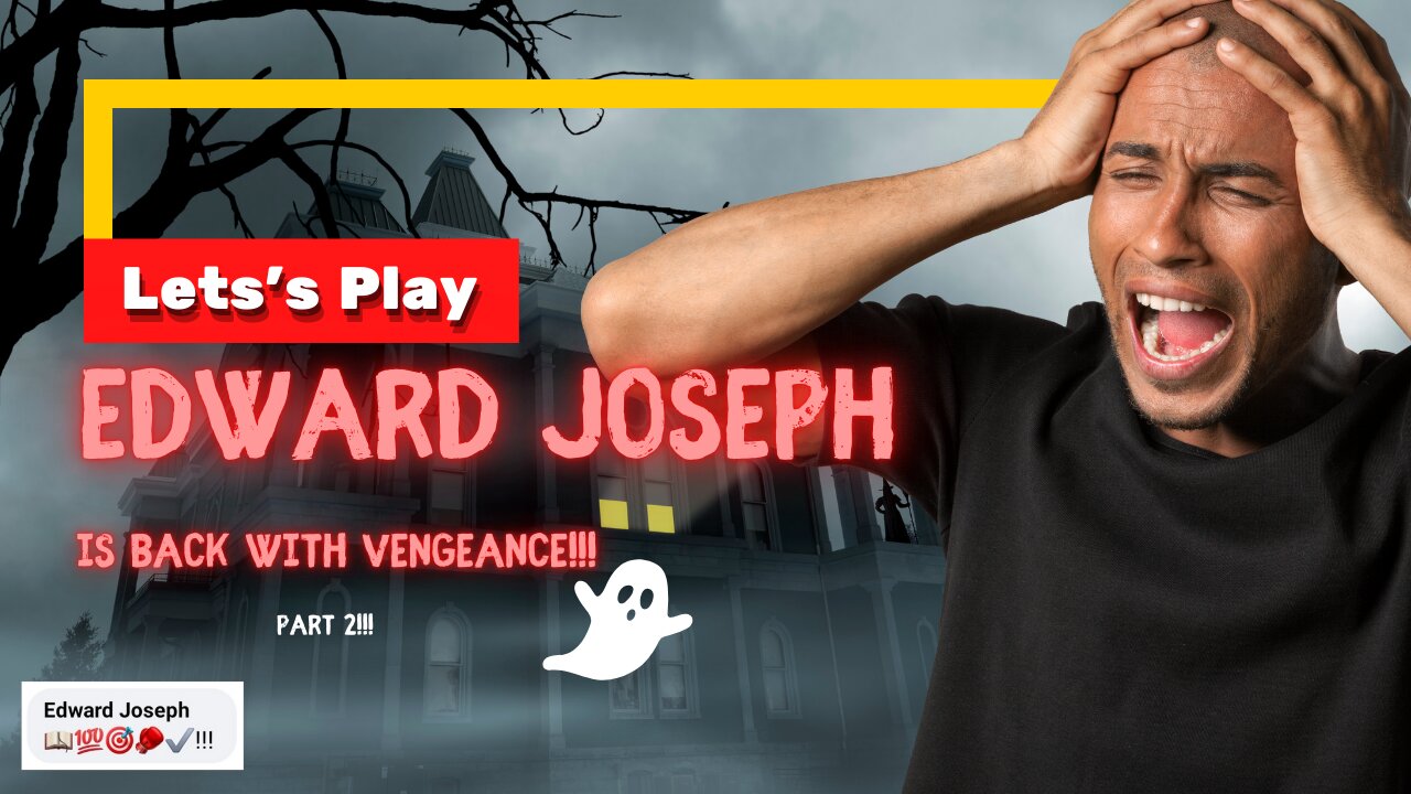 Edward Joseph is Back with Vengeance!!! Part 2!!!