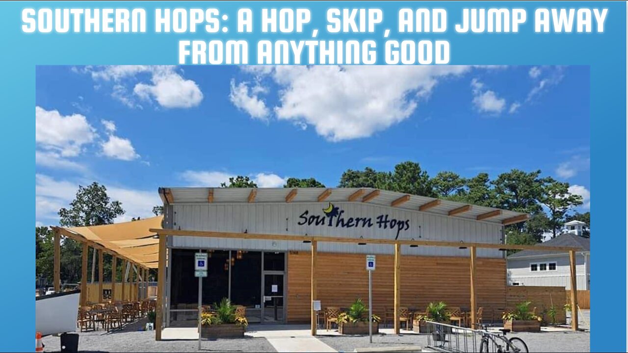 Southern Hops: A Hop, Skip, and Jump Away From Anything Good