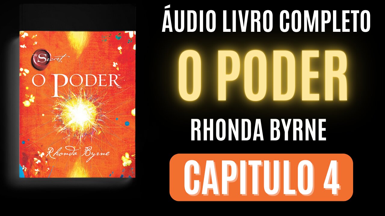 O PODER (Rhonda Byrne) | CAPITULO 4 (Audiolivro Completo)