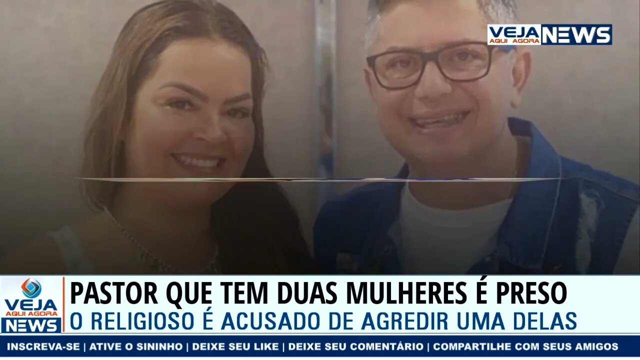 PASTOR QUE TEM DUAS MULHERES É PRESO APÓS AGREDIR UMA DELAS