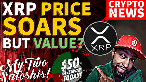 XRP PRICE Soars 436% in 30 Days, But VALUE doesn't! + $50 Giveaway!