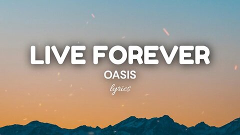 Live Forever (lyrics) - Oasis