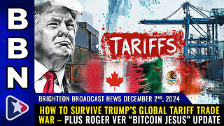 BBN, Dec 2, 2024 – How to survive Trump’s GLOBAL TARIFF TRADE WAR...