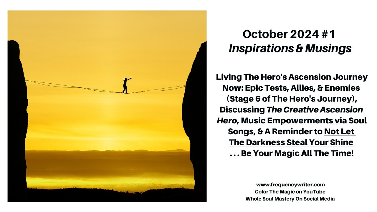 October 2024: Living The Hero's Ascension Journey Now, Tests Allies & Enemies, & Music Empowerments!