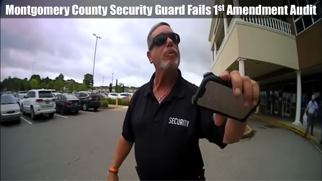 Montgomery County Security Guard Fails 1st Amendment Audit