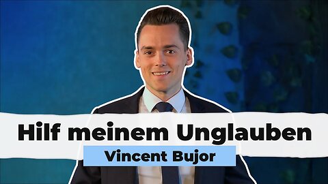 Hilf meinem Unglauben # Vincent Bujor # Predigt