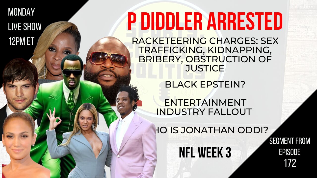 EP172: Diddy Arrested for Racketeering, Is he Epstein 2.0?, Jonathan Oddi, Election 2024, NFL Week 3