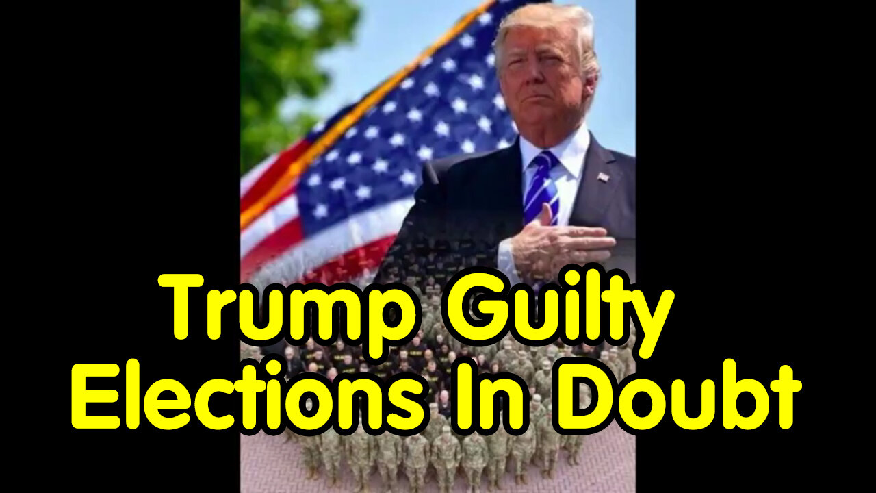 Breaking News: Trump Guilty - Elections In Doubt - 100 Year Prison Term Possible