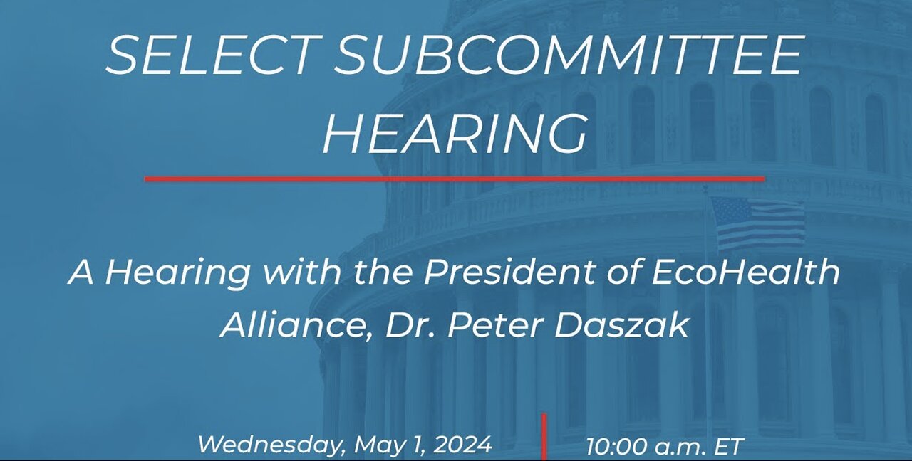 Hearing with the President of EcoHealth Alliance, Dr. Peter Daszak