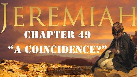 Jeremiah 49 "A Coincidence" 9/25/2024