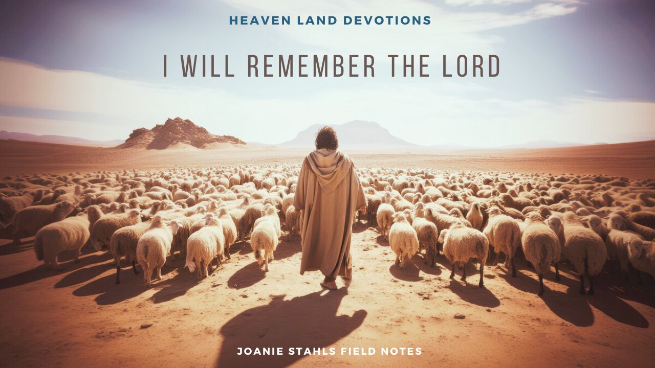 Heaven Land Devotions - I Will Remember The Works of The Lord