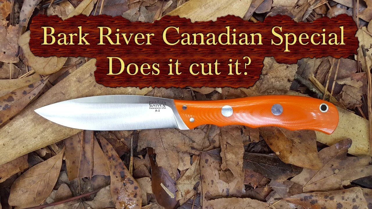 Bark River Canadian Special Review - Does it cut it?