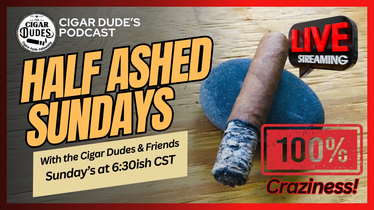 EP# 9-22-24 Half Ashed Sunday with the Cigar Dudes and Friends