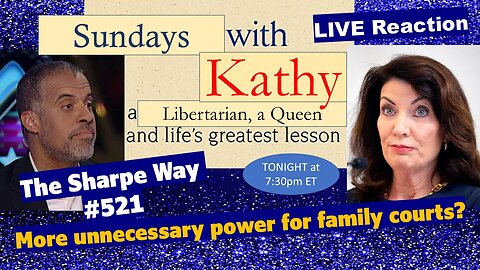 Sharpe Way # 521! More unnecessary power for family courts? Sundays with Kathy, LIVE Reaction!