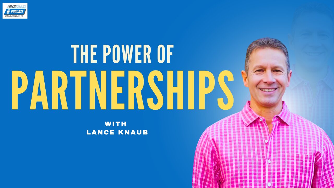 Episode 65: Leveraging Partnerships for Business Growth with Dr. Lance Knaub