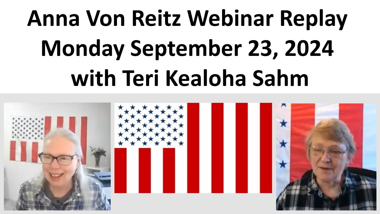 Anna Von Reitz Webinar Replay Monday September 23, 2024 with Teri Kealoha Sahm