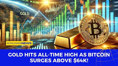 Gold Hits All-Time High as Bitcoin Surges Above $64K!