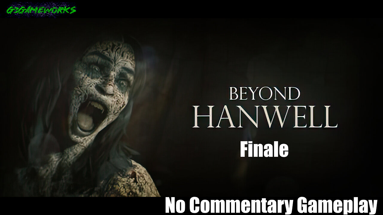 Beyond Hanwell - No Commentary Gameplay Finale - PC HD