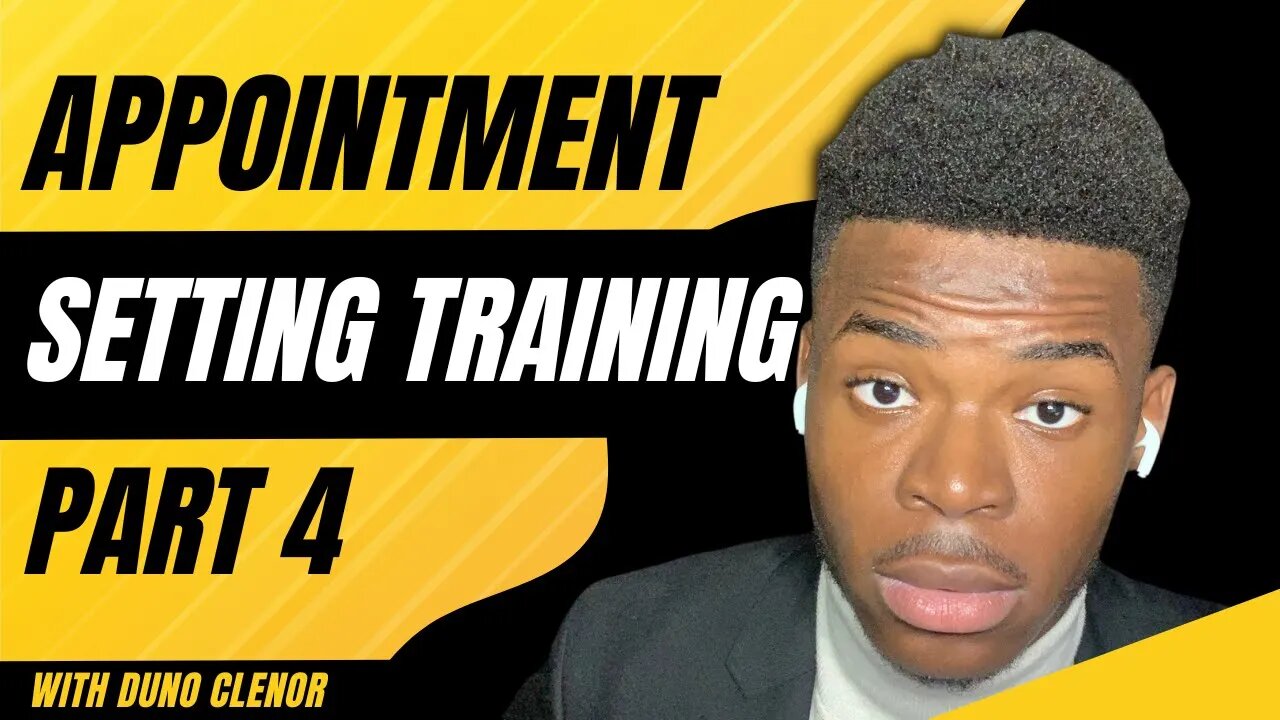 Full Appointment Setting Training Part 4 | Duno Clenor