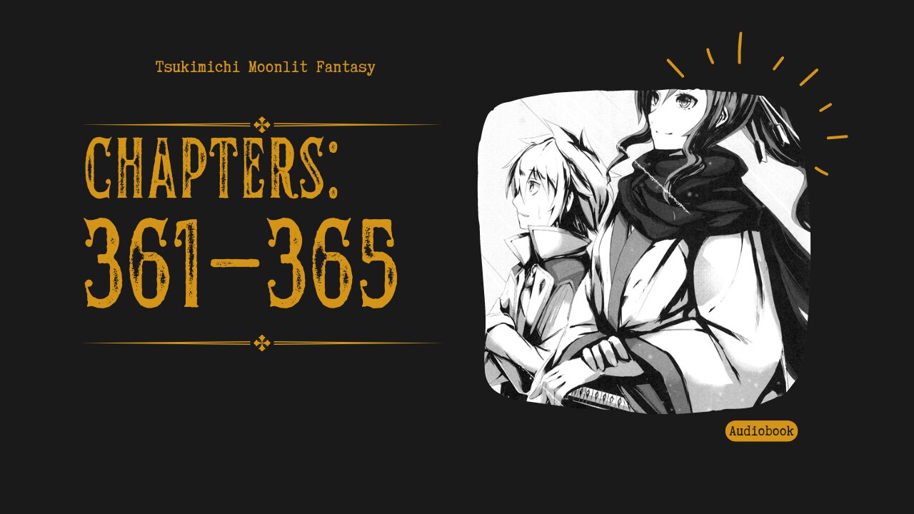 Tsukimichi Moonlit Fantasy | Light Novel | Chapters 361-365