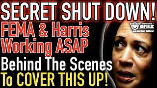 SECRET SHUT DOWN COMING: Harris & FEMA Working ASAP Behind the Scenes to Cover This Up!