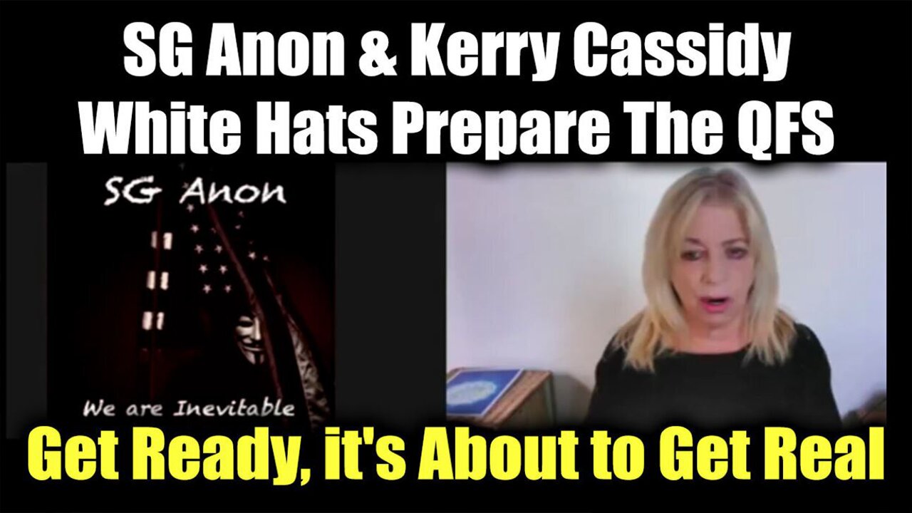 SG Anon & Kerry Cassidy Update Today: "White Hats Prepare The QFS"