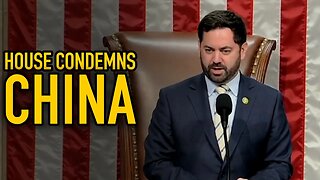 House Votes UNANIMOUSLY to Condemn China