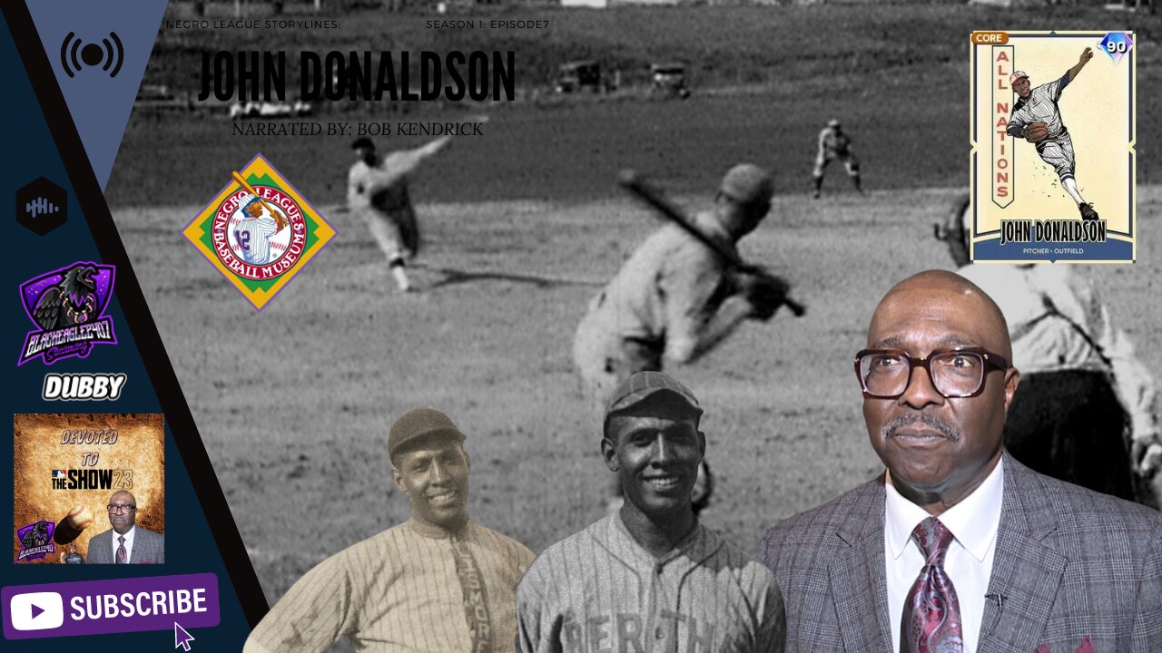 John Donaldson: Negro League Storylines: Season 1: Episode 7. [Devoted To The Negro Leagues]