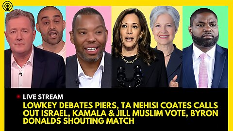 LOWKEY DESTROYS PIERS, TA-NEHISI COATES MESSAGE, KAMALA & JILL STEIN MUSLIM VOTE, BYRON DONALDS MAD