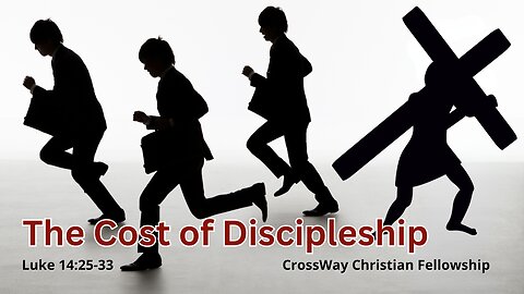 The Cost of Discipleship- Part 1 (Luke 14.25-33)