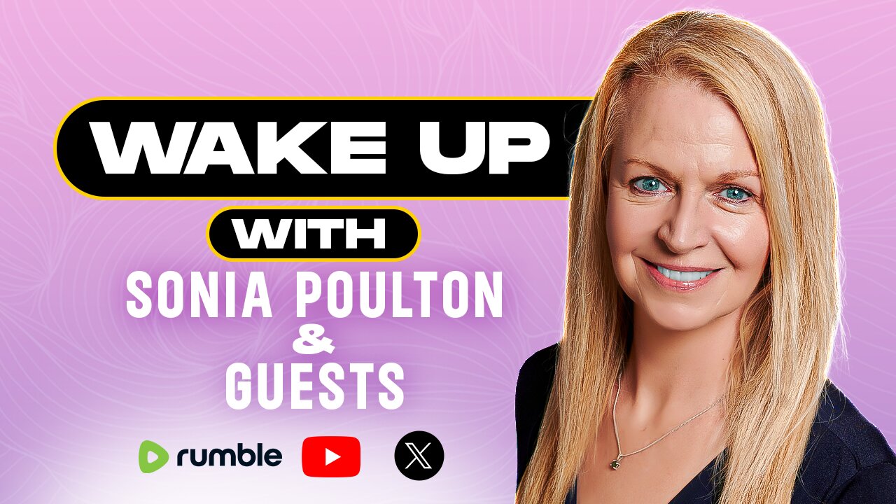 EP. 38: WAKE UP WITH SONIA POULTON & GUESTS - TOPICS & GUEST TIMES BELOW