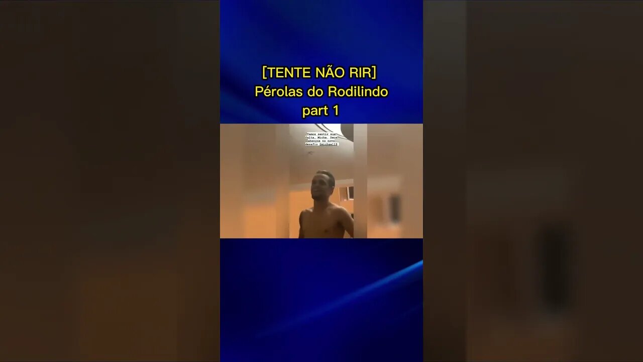 [TENTE NÃO RIR] Pérolas do Rodilindo part 1