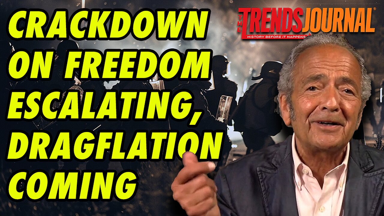 CRACKDOWN ON FREEDOM ESCALATING, DRAGFLATION COMING