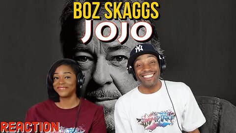 First Time Hearing Boz Scaggs - “JoJo” Reaction | Asia and BJ