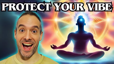 10 Must-Know Steps to PROTECT Your High Vibration and Energy