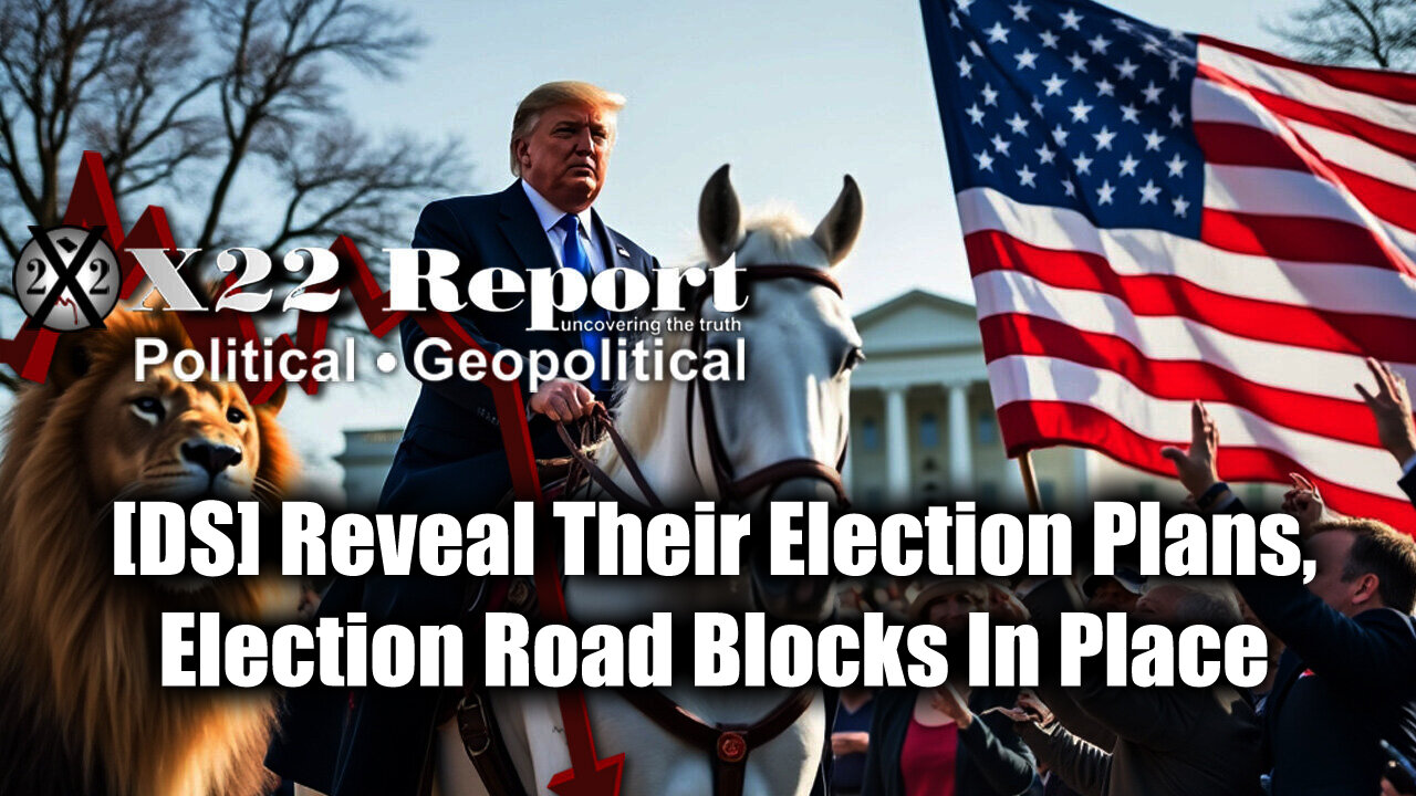 New X22 Report Sept 22 - [DS] Reveal Their Election Plans, Election Road Blocks In Place