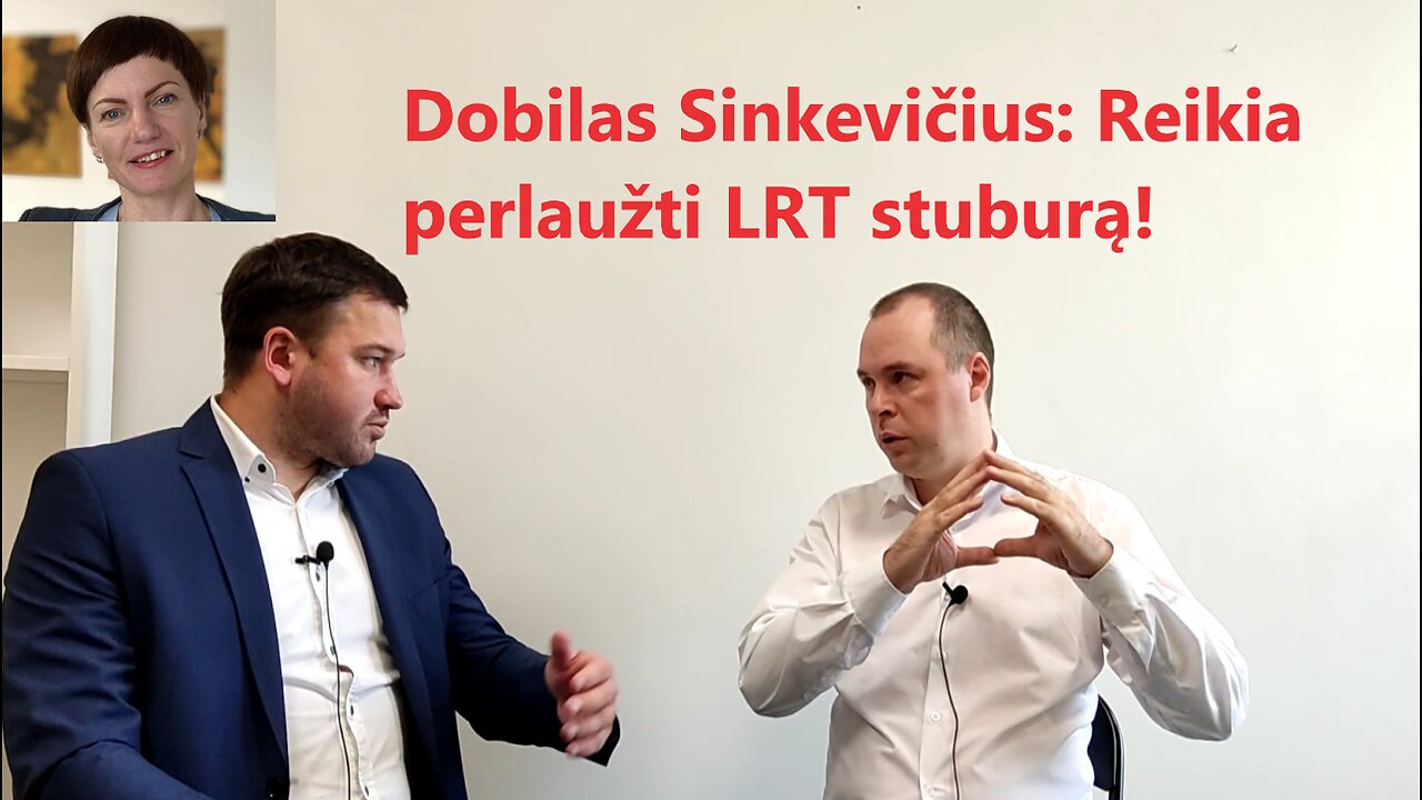 #Pokalbis. Dobilas Sinkevičius: Reikia perlaužti LRT stuburą!