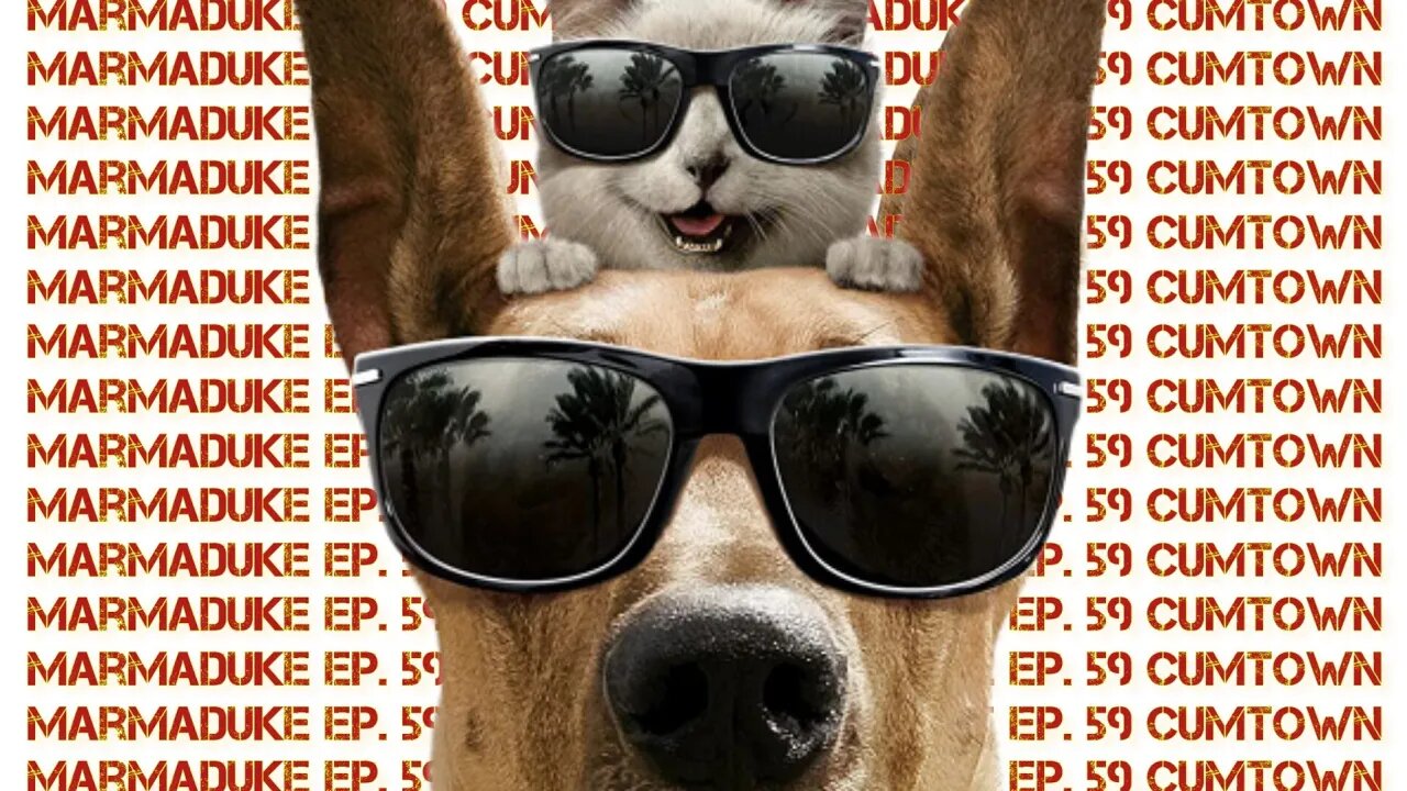 Marmaduke | 59 | Cumtown