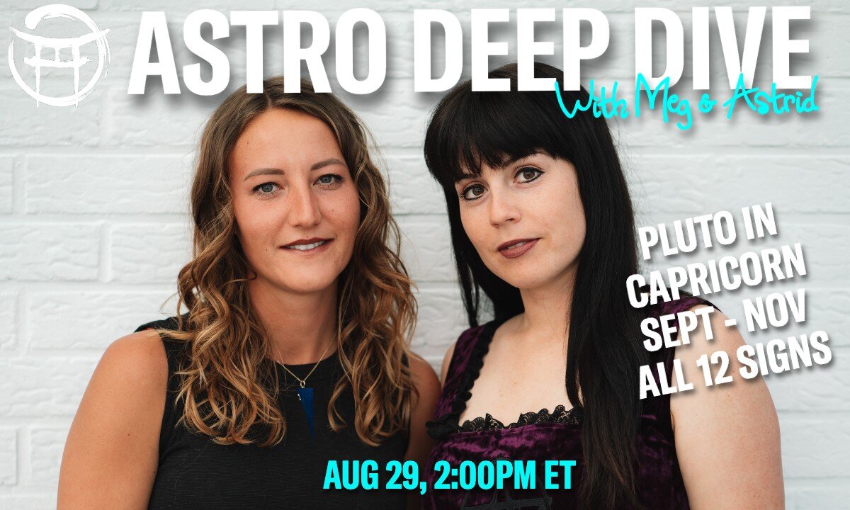 🌟ASTRO DEEP DIVE with MEG & ASTRID - AUG 29