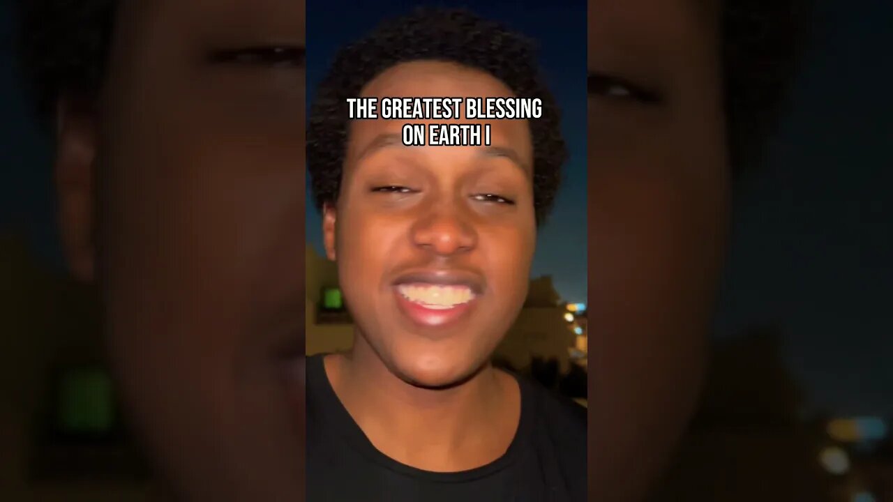 The Greatest Blessing On Earth